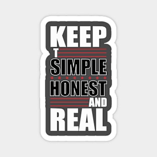 Keep It Simple Honest And Real T-Shirt Magnet