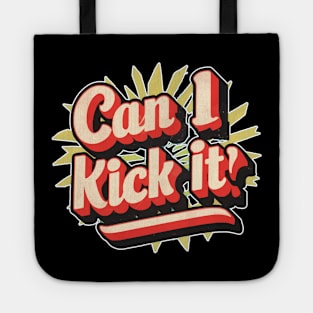 can i kick it ??? Tote