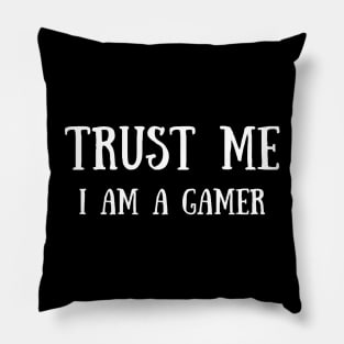 Trust Me I Am A Gamer - Design 3 Pillow