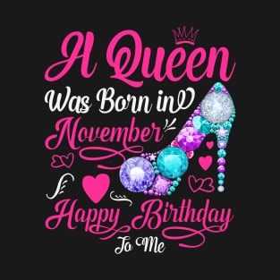 A Queen Was Born In November-Happy Birthday T-Shirt