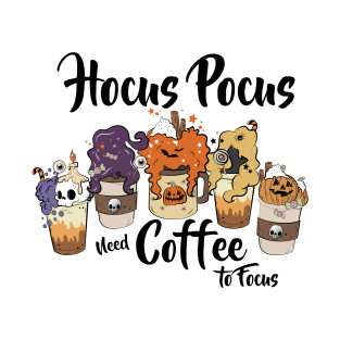 Hocus Pocus need coffee to focus T-Shirt