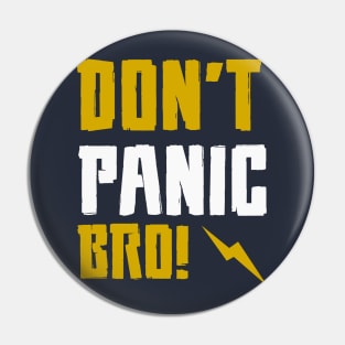 Don't PANIC Bro Pin