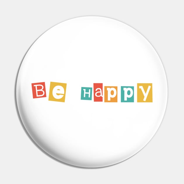 Be happy Pin by Rosemogo