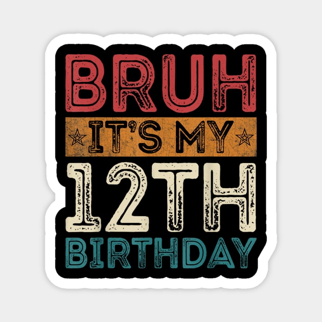 Bruh It's My 12th Birthday 12th Year Old 12 Birthday Vintage Magnet by zwestshops