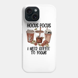 Hocus Pocus, I Need Coffee to Focus Phone Case