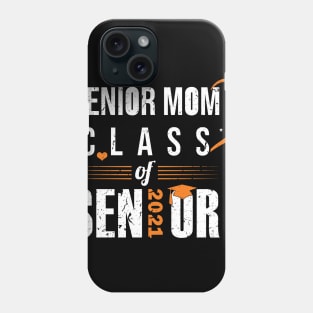 Senior Mom Class Of 2021 Graduation Graduated Daughter Phone Case