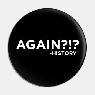 "Again?!?" ~History Pin