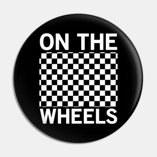 On The Wheels - Skateboard Pin