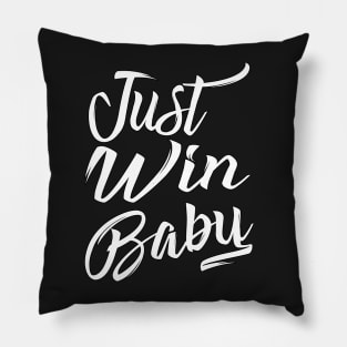Just Win Baby (Simplified) Pillow