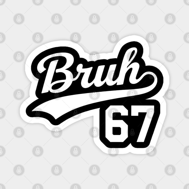 Bruh 67 Meme Funny Slang Magnet by UrbanLifeApparel