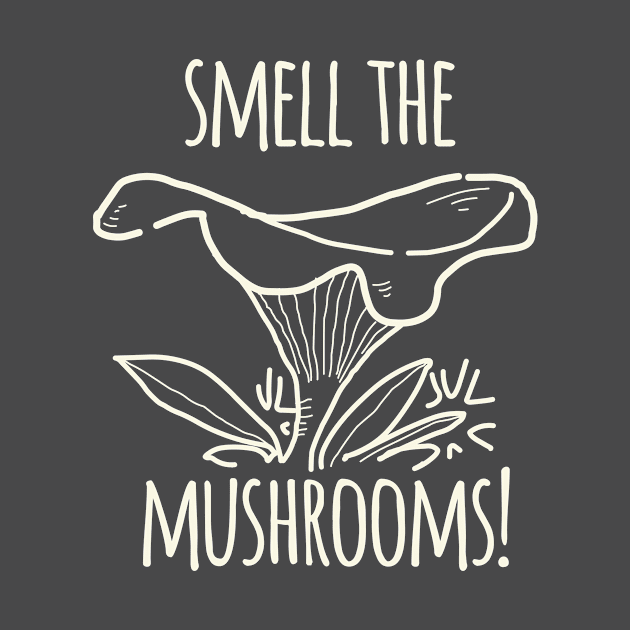 Smell The Mushrooms by daviz_industries