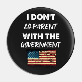 I Don't Co-Parent With The Government / Funny Parenting Libertarian Mom / Co-Parenting Libertarian Saying Gift Pin
