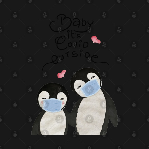 Disover Baby Its Covid Outside Penguin Couple - Cute Christmask Penguins - Baby Its Covid Outside - T-Shirt