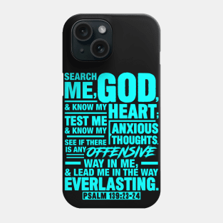 Psalm 139:23-24 Search Me God And Know My Heart Phone Case