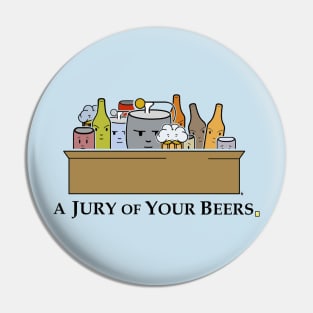 Jury of your Beers Pin