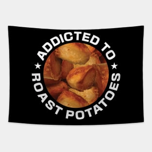 Addicted To Roast Potatoes Tapestry