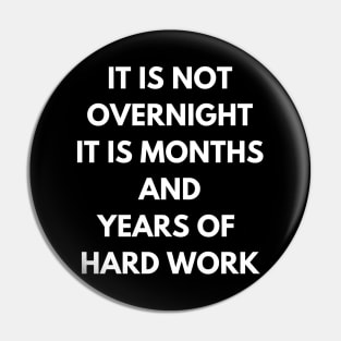 It is Not Overnight Pin