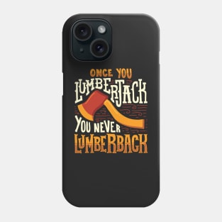 LUMBERJACK: Once You Lumberjack Gift Phone Case