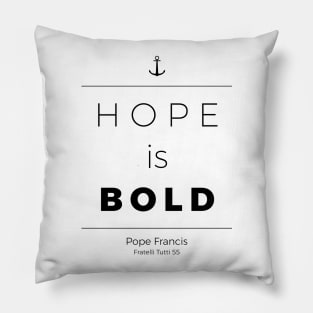 Hope Is Bold (black) Pillow