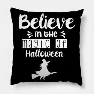 Believe in the magic of Halloween Pillow
