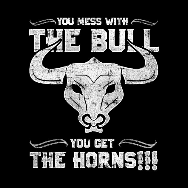 You Mess with the Bull, You Get the Horns! by Punksthetic