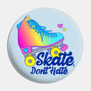 Skate, Don't Hate - Pan Pin