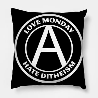 LOVE MONDAY, HATE DITHEISM Pillow