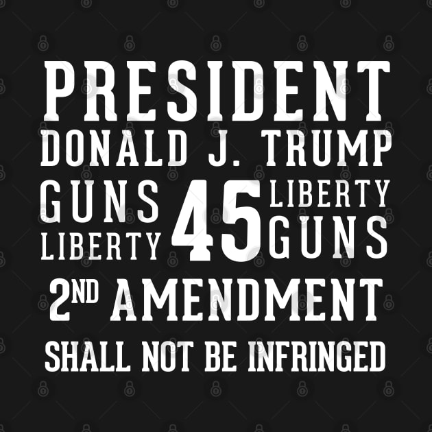 President Donald Trump 2nd Amendment Shall Not Be Infringed by LifeAndLoveTees