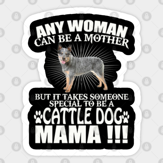 Australian Cattle Dog Mama Blue Heeler Australian Cattle Sticker Teepublic