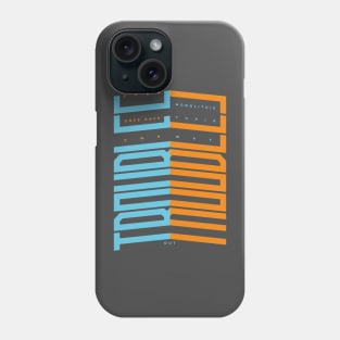 Troubles Phone Case