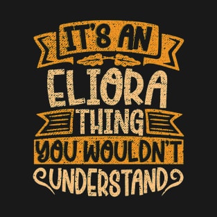 It's An Eliora Thing You Wouldn't Understand T-Shirt