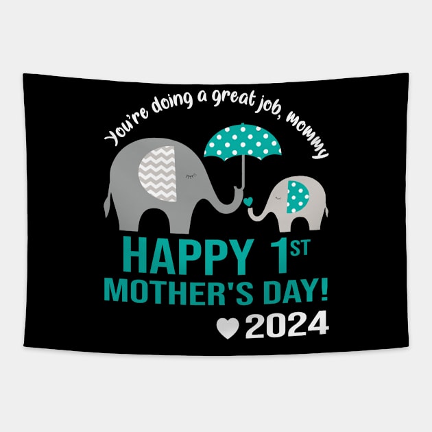 You're Doing A Great Job Mommy Happy 1st Mother's Day 2024 Tapestry by Jenna Lyannion