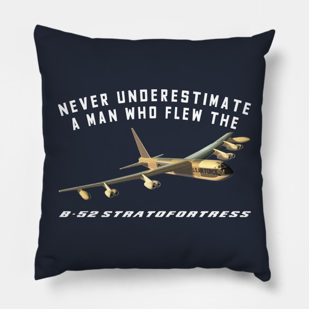 Never Underestimate a Man Who Flew the B-52 Stratofortress Pillow by John_Matthews_Art