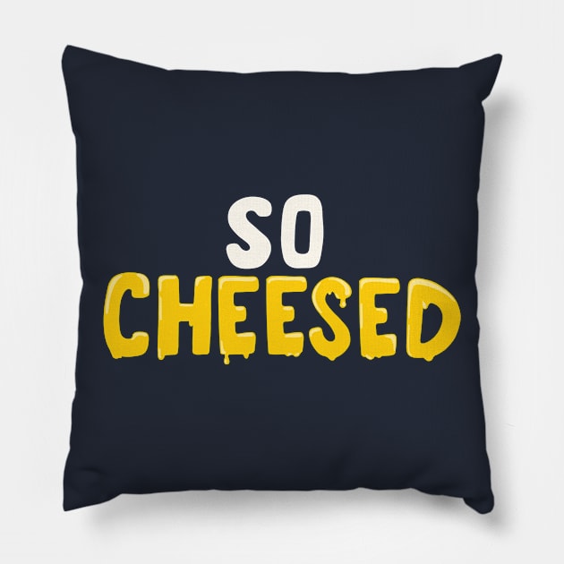 So Cheesed Pillow by WeFlaps Comics Merch