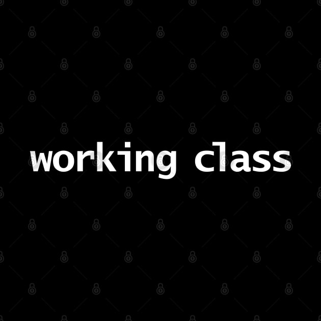 Working Class Typography White Text by ellenhenryart