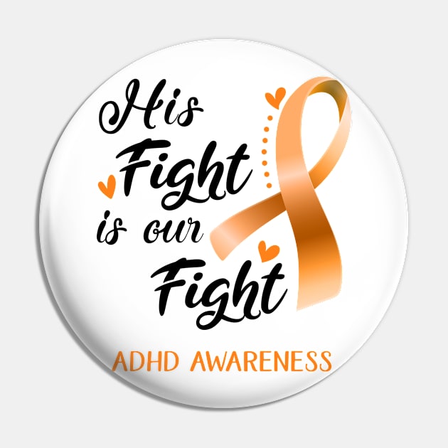 His Fight is Our Fight ADHD Awareness Support ADHD Warrior Gifts Pin by ThePassion99