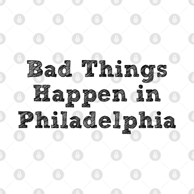 Bad Things Happen In Philadelphia bad things happen in philadelphia 2020 by Gaming champion