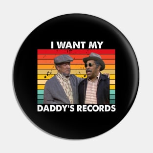 I Wants My Daddy's Records, Fred Bubba Bexley Sanford And Son Pin