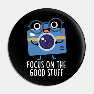 Focus On The Good Stuff Cute Positive Camera Pun Pin