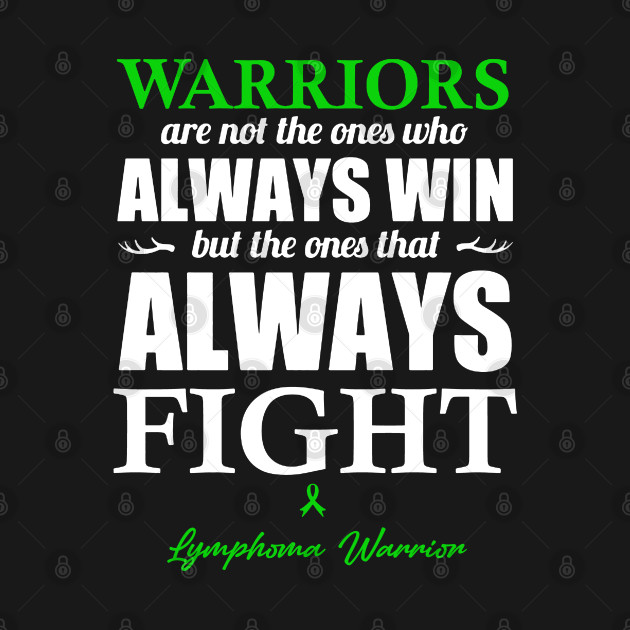 Discover Lymphoma Warriors The Ones That Always Fight - Lymphoma - T-Shirt