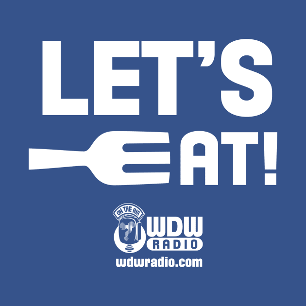 Let's Eat! by wdwradio