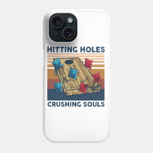 Hitting Holes Crushing Souls Funny Cornhole Lover Phone Case by cobiepacior