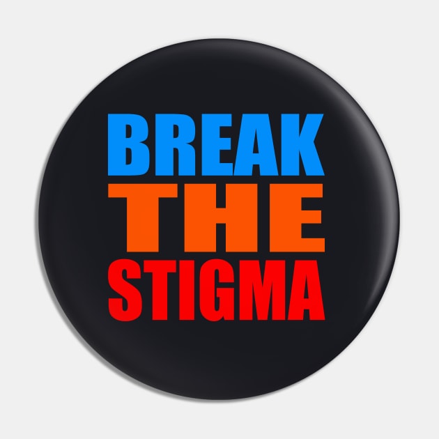 Break the stigma Pin by Evergreen Tee