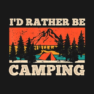 Id Rather Be Camping Outdoor Adventure Camping Lover Camper T-Shirt