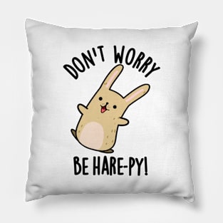 Don't Worry Be Hare-py Funny Rabbit Pun Pillow