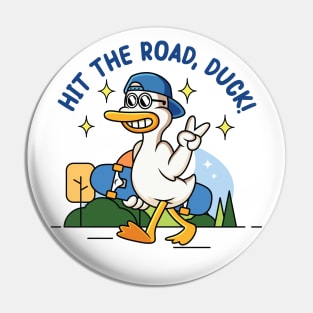 hit the road duck! : proudly walking duck holding a skateboard Pin