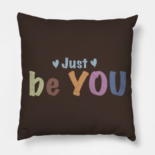 Just Be You! Pillow