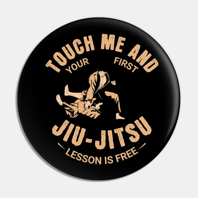 touch me and your first Jiu - Jitsu lesson is free - Martial Arts Warning Pin by Nexa Tee Designs