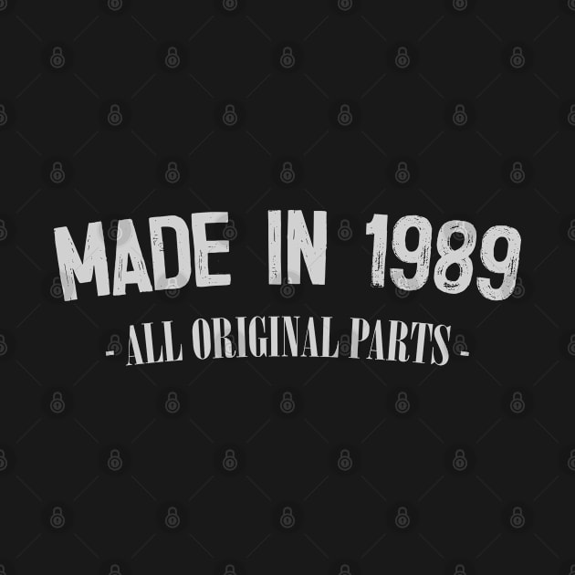 Made in 1989 - All Original Parts / Birthday Gift Design by DankFutura