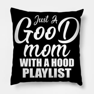 Just A Good Mom With A Hood Playlist Gift For Mother's Day Pillow